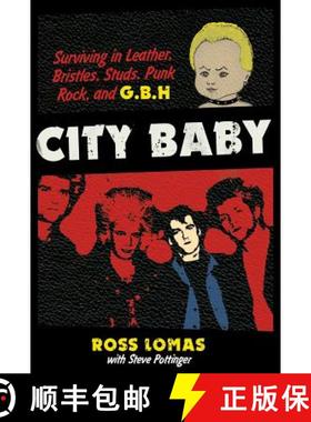 预订 City Baby: Surviving in Leather, Bristles, Studs, Punk Rock, and G.B.H [9781935950158]