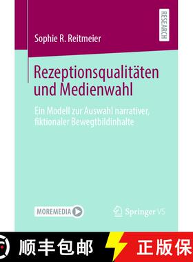 【3-4周达】Rezeptionsqualitäten und Medienwahl : Ein Modell zur Auswahl narrativer, fiktionaler Bewe... [9783658454883]