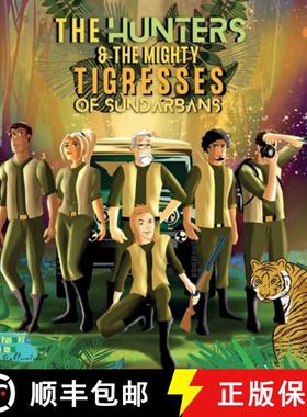 预订 The Hunters and the Mighty Tigresses of Sundarbans: An illustrated Action-packed Adventure Story... [9781990544088]