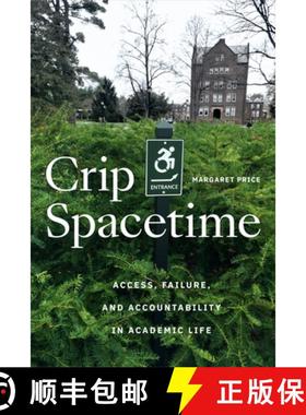 预订 Crip Spacetime: Access, Failure, and Accountability in Academic Life [9781478030379]