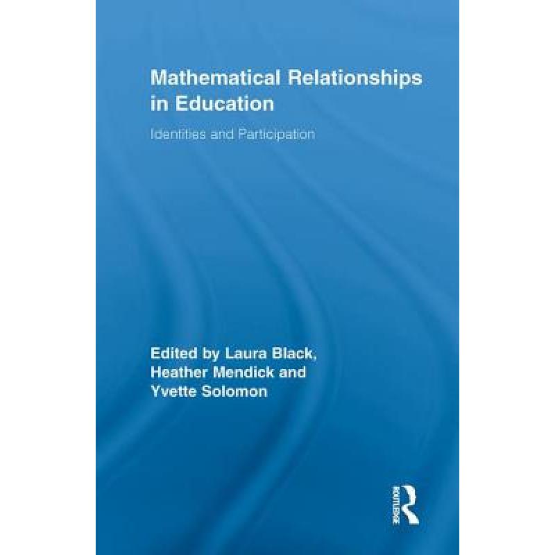 【4周达】Mathematical Relationships in Education : Identities and Participation [9780415649957]
