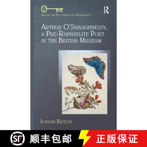 【3-4周达】Arthur O'Shaughnessy, A Pre-Raphaelite Poet in the British Museum [9780367140311]