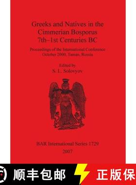 【3-4周达】Greeks and Natives in the Cimmerian Bosporus 7th-1st Centuries BC: Proceedings of the Inte... [9781407301730]