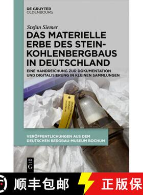 【3-4周达】Das Materielle Erbe Des Steinkohlenbergbaus in Deutschland: Eine Handreichung Zur Dokument... [9783110686937]