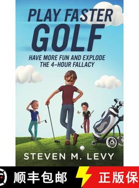 预订 Play Faster Golf, Have More Fun And Explode The 4-Hour Fallacy [9781088011645]