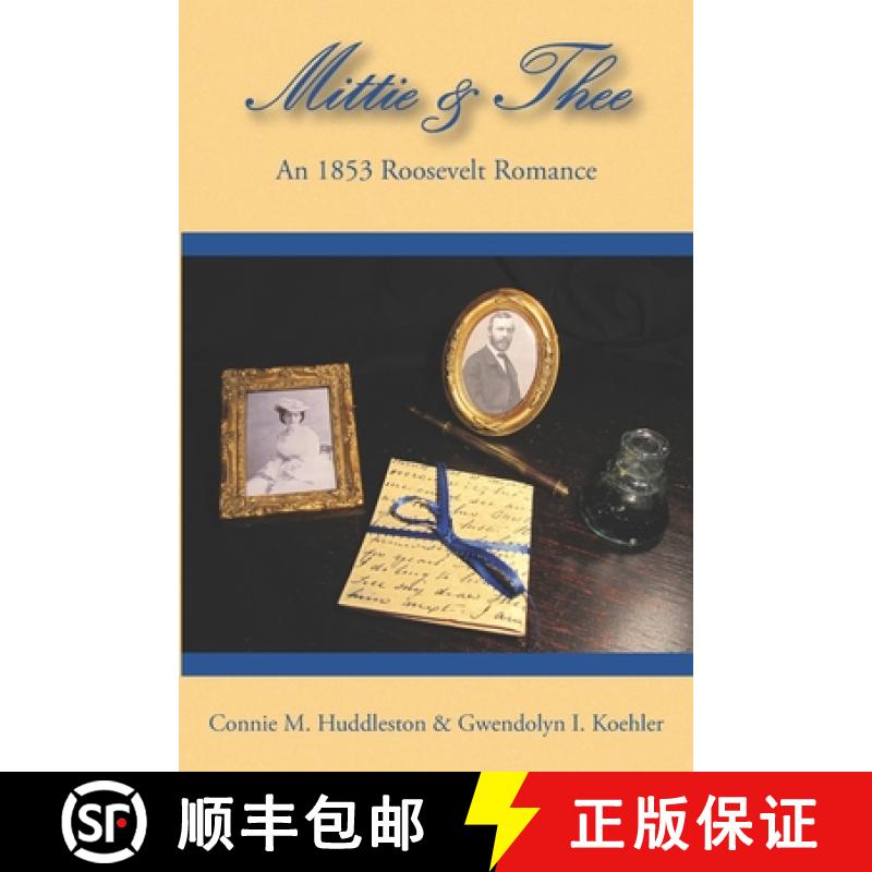 【2-3周达】Mittie&Thee: An 1853 Roosevelt Romance [9781732833371]