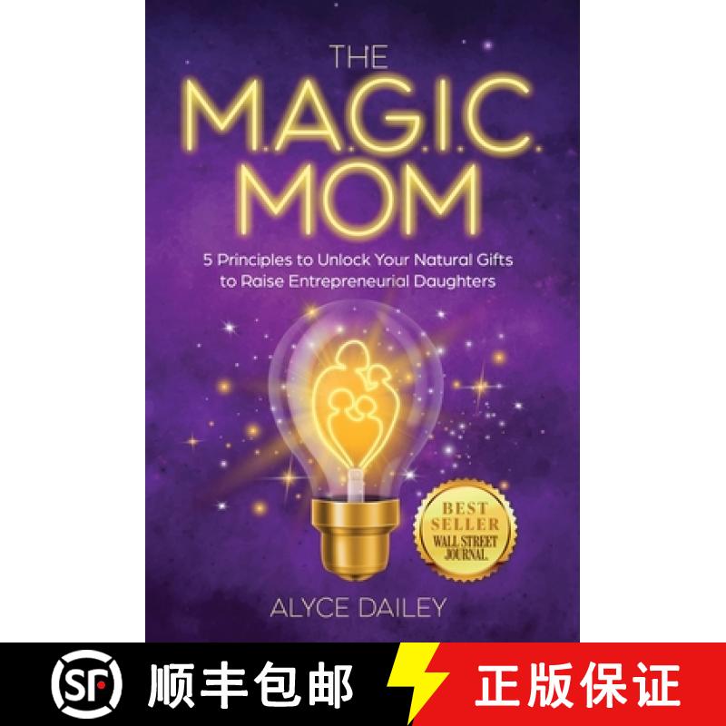 【3-4周达】The MAGIC Mom: 5 Principles to Unlock Your Natural Gifts to Raise Entrepreneurial Daughters [9798885042673]