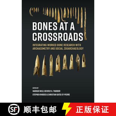 【3-4周达】精装 Bones at a Crossroads: Integrating Worked Bone Research with Archaeometry and Social ... [9789464270075]