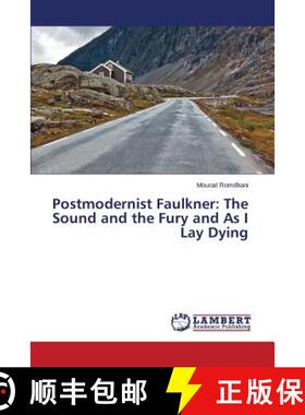 预订 Postmodernist Faulkner: The Sound and the Fury and As I Lay Dying [9783659619335]