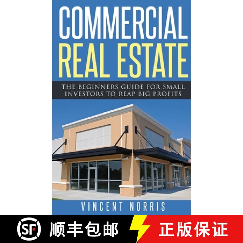 【3-4周达】Commercial Real Estate: The Beginners Guide for Small Investors to Reap Big Profits [9781774340585]