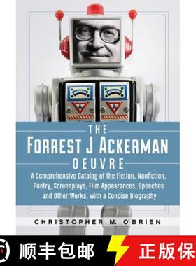 【3-4周达】Forrest J Ackerman Oeuvre: A Comprehensive Catalog of the Fiction, Nonfiction, Poetry, Scr... [9780786449842]