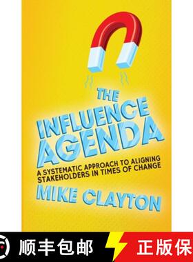 【3-4周达】The Influence Agenda : A Systematic Approach to Aligning Stakeholders in Times of Change [9781349470297]