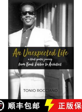 预订 An Unexpected Life: a black youth's journey from Bank Robber to Architect [9781480981928]