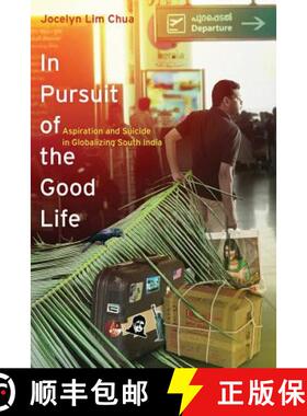 【3-4周达】In Pursuit of the Good Life – Aspiration and Suicide in Globalizing South India (First Ed... [9780520281165]