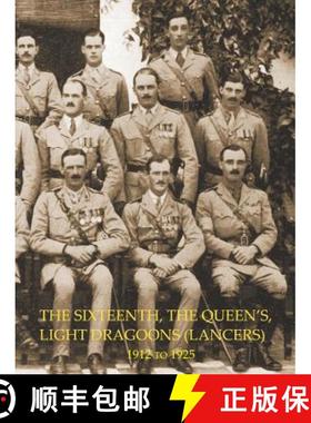 【3-4周达】HISTORY OF THE SIXTEENTH, THE QUEEN'S LIGHT DRAGOONS (LANCERS) 1912 to 1925 [9781845749958]