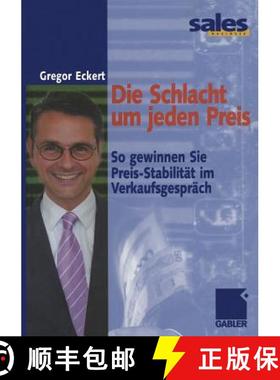 【3-4周达】Die Schlacht um jeden Preis : So gewinnen Sie Preis-Stabilität im Verkaufsgespräch [9783322869661]