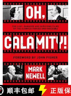 【3-4周达】Oh, Calamity!: The lost, damaged and surviving films of the Aldwych farces and farceurs [9781913551186]