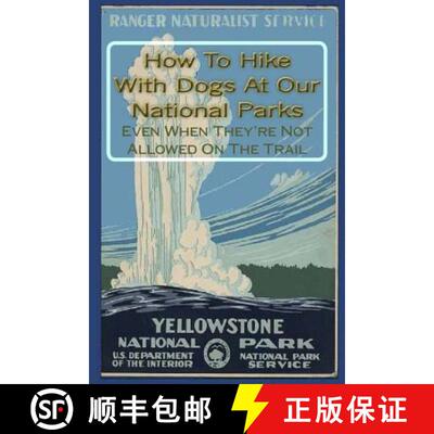 【3-4周达】How To Hike With Dogs At Our National Parks - Even When They're Not Allowed On The Trail [9781935771289]