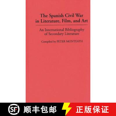 【3-4周达】The Spanish Civil War in Literature, Film, and Art: An International Bibliography of Secon... [9780313292620]