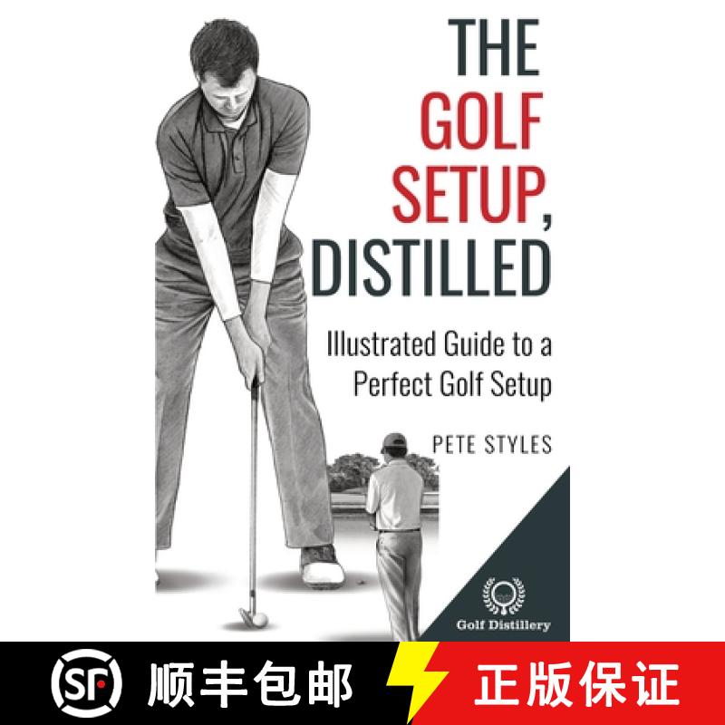 【2-3周达】The Golf Setup, Distilled: Illustrated Guide to a Perfect Golf Setup [9781777418335]