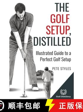 【3-4周达】The Golf Setup, Distilled: Illustrated Guide to a Perfect Golf Setup [9781777418335]