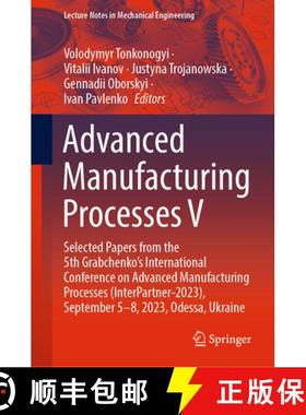 【3-4周达】Advanced Manufacturing Processes V: Selected Papers from the 5th Grabchenko’s Internation... [9783031427770]