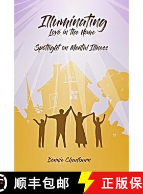 预订 Illuminating Love In The Home: Spotlighting Mental Illness [9781732048003]
