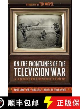 【3-4周达】On the Frontlines of the Television War: A Legendary War Cameraman in Vietnam [9781612004723]