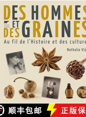 预订 Des Hommes et des Graines: Au Fil de l'Histoire et des Cultures [Of Men and Seeds: On Their Hist... [9782603024133]
