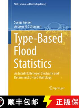 【3-4周达】Type-Based Flood Statistics: An Interlink Between Stochastic and Deterministic Flood Hydro... [9783031327131]