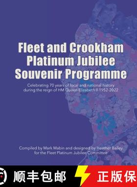 预订 Fleet and Crookham Platinum Jubilee Souvenir Programme: Celebrating 70 years of local and nation... [9781485500148]