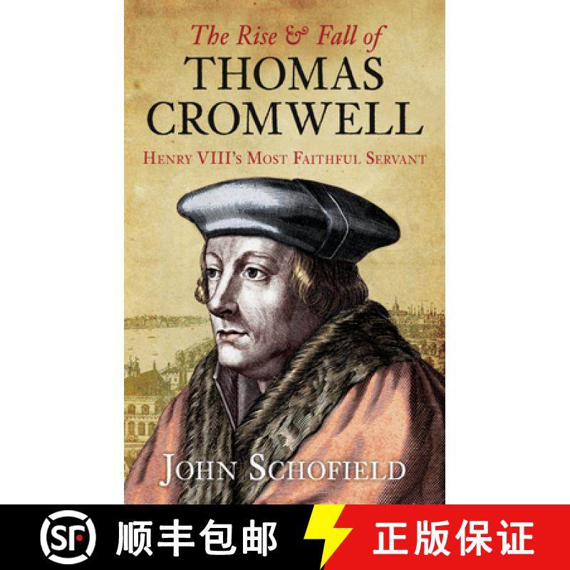预订 The Rise & Fall of Thomas Cromwell: Henry VIII's Most Faithful Servant [9780752458663]