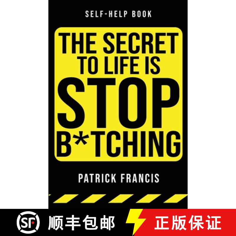【3-4周达】The Secret To Life Is Stop B*tching: The Last Self-Help Book You'll Ever Need [9798992978117]