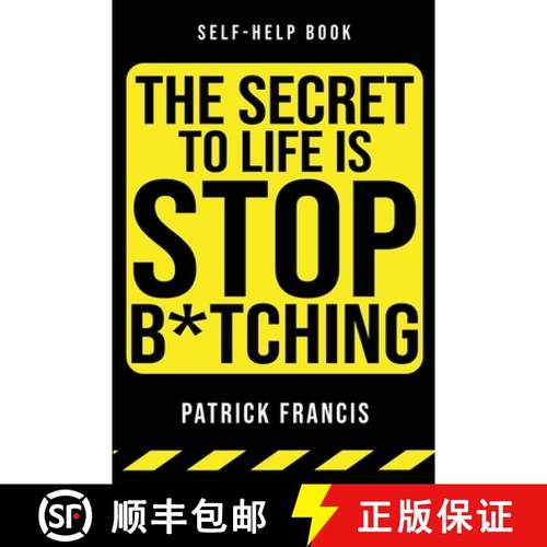 【3-4周达】The Secret To Life Is Stop B*tching: The Last Self-Help Book You'll Ever Need [9798992978117]