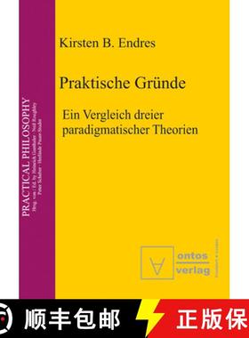 【3-4周达】Praktische Grunde: Ein Vergleich Dreier Paradigmatischer Theorien [9783110327359]