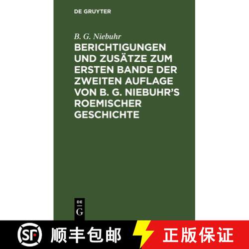 【3-4周达】精装 Berichtigungen Und Zus tze Zum Ersten Bande Der Zweiten Auflage Von B. G. Niebuhr's R... [9783111250748]