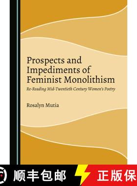 预订 Prospects and Impediments of Feminist Monolithism: Re-Reading Mid-Twentieth Century Womenâ (Tm)... [9781527562097]