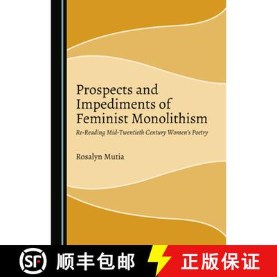 预订 Prospects and Impediments of Feminist Monolithism: Re-Reading Mid-Twentieth Century Womenâ (Tm)... [9781527562097]