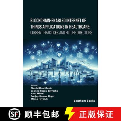 【3-4周达】Blockchain-Enabled Internet of Things Applications in Healthcare: Current Practices and Fu... [9789815305234]