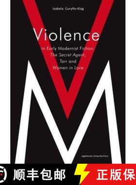 【3-4周达】Violence in Early Modernist Fiction: The Secret Agent, Tarr, and Woman in Love [9788323332329]