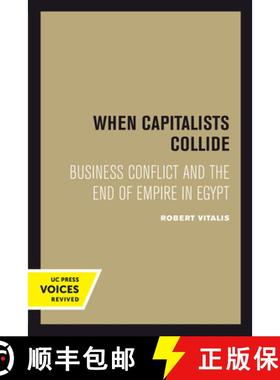 预订 When Capitalists Collide: Business Conflict and the End of Empire in Egypt [9780520415553]
