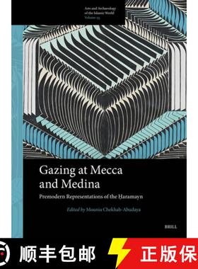 预订 Gazing at Mecca and Medina: Premodern Representations of the Ḥaramayn [9789004731905]