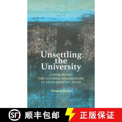 【3-4周达】Unsettling the University: Confronting the Colonial Foundations of Us Higher Education [9781421445045]