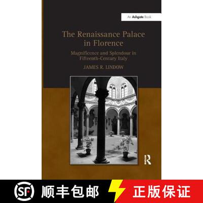 【3-4周达】The Renaissance Palace in Florence: Magnificence and Splendour in Fifteenth-Century Italy [9781138265479]