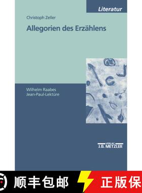 【3-4周达】Allegorien des Erzählens: Wilhelm Raabes Jean-Paul-Lektüre [9783476452184]