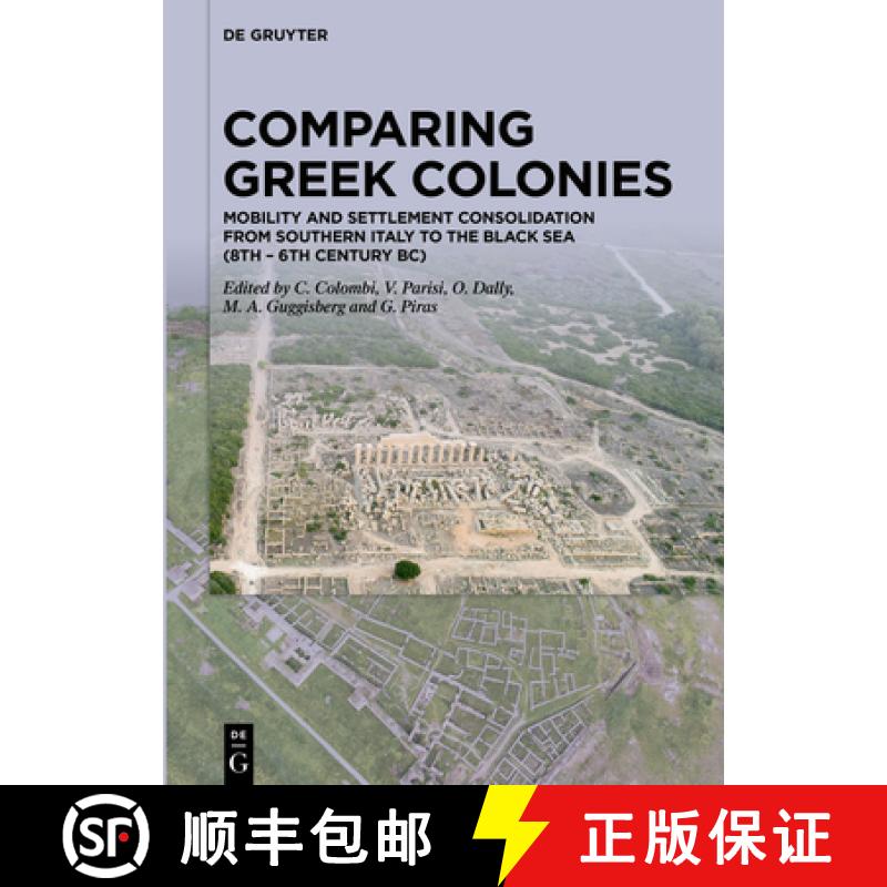 预订 Comparing Greek Colonies: Mobility and Settlement Consolidation from Southern Italy to the Black... [9783110682328]