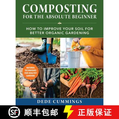 【3-4周达】Composting for the Absolute Beginner: How to Improve Your Soil for Better Organic Gardening [9781510764767]