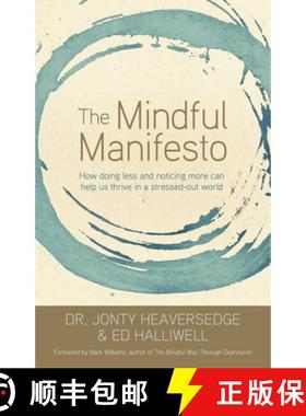 现货 The Mindful Manifesto: How Doing Less and Noticing More Can Help Us Thrive in a Stressed-Out World [9781401968533]