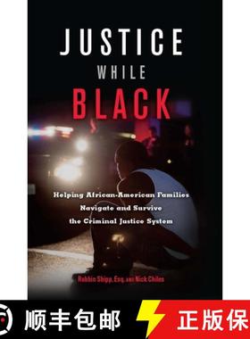【3-4周达】Justice While Black: Helping African-American Families Navigate and Survive the Criminal J... [9781932841909]