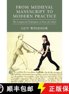 【3-4周达】From Medieval Manuscript to Modern Practice: The Longsword Techniques of Fiore dei Liberi [9789527157558]